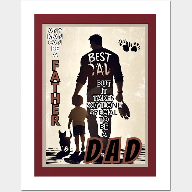 fathers day, Any man can be a father, but it takes someone special to be a dad / happy father's day gift Wall Art by benzshope